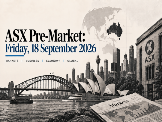 ASX Pre-Market: Friday, 18 September 2026